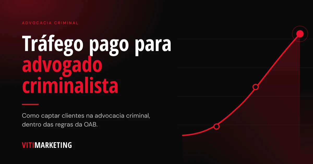 Tráfego pago para advogado criminalista: como captar clientes na advocacia criminal